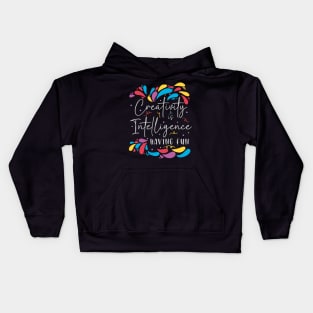 Creativity is Inteligence Having Fun Kids Hoodie